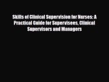 Download Skills of Clinical Supervision for Nurses: A Practical Guide for Supervisees Clinical