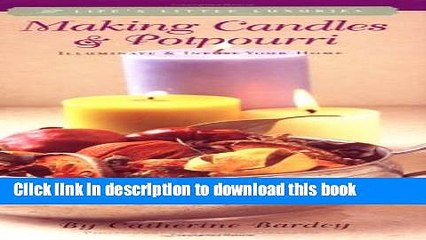 [PDF] Making Candles   Potpourri: Illuminate and Infuse Your Home [Read] Full Ebook