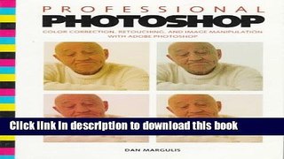 Download Professional Photoshop: Color Correction, Retouching, and Image Manipulation with Adobe