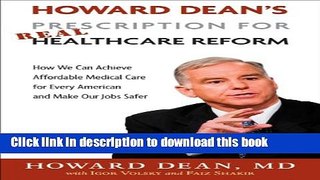 Read Howard Dean s Prescription for Real Healthcare Reform: How We Can Achieve Affordable Medical