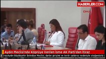 Aydın Meclisi'nde Köprüye Verilen İsme AK Parti'den İtiraz