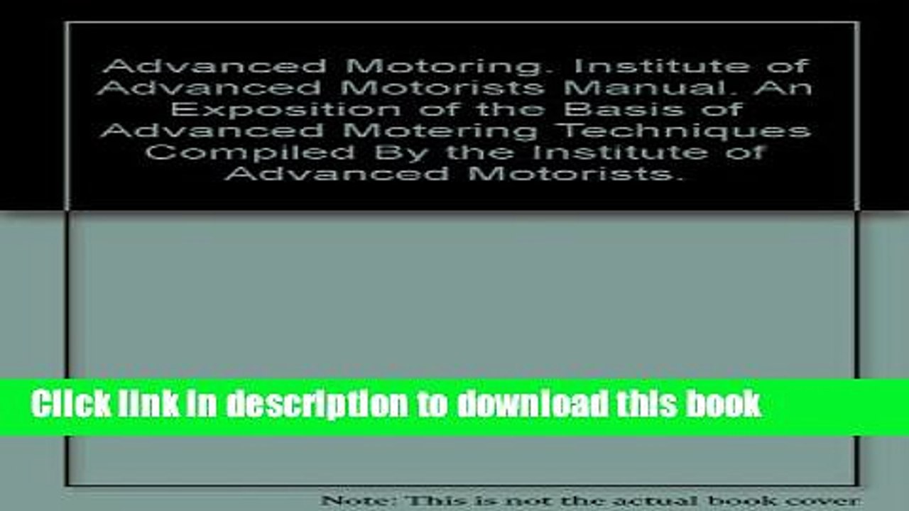 Read Advanced motoring: An exposition of the basis of advanced motoring techniques  Ebook Free