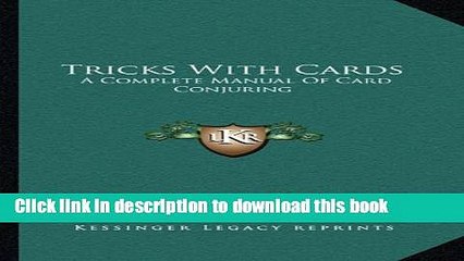 Read Tricks With Cards: A Complete Manual Of Card Conjuring  PDF Online