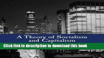Read Books A Theory of Socialism and Capitalism: Economics, Politics, and Ethics ebook textbooks