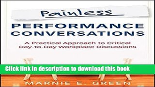 Read Book Painless Performance Conversations: A Practical Approach to Critical Day-to-Day