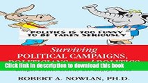 Read Surviving Political Campaigns, Politicians, and Politics: Laugh, Smile, Learn, Get Angry,