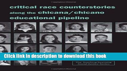 [Download] Critical Race Counterstories along the Chicana/Chicano Educational Pipeline