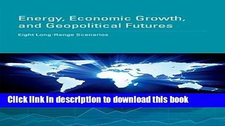 Read Books Energy, Economic Growth, and Geopolitical Futures: Eight Long-Range Scenarios (MIT