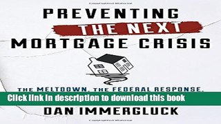 Read Books Preventing the Next Mortgage Crisis: The Meltdown, the Federal Response, and the Future