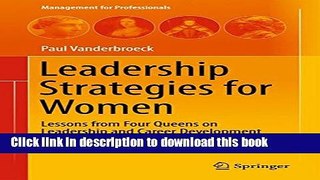 Read Book Leadership Strategies for Women: Lessons from Four Queens on Leadership and Career