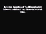 FREE DOWNLOAD Revolt on Goose Island: The Chicago Factory Takeover and What It Says About