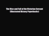 EBOOK ONLINE The Rise and Fall of the Victorian Servant (Illustrated History Paperbacks)