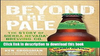 Read Book Beyond the Pale: The Story of Sierra Nevada Brewing Co. ebook textbooks