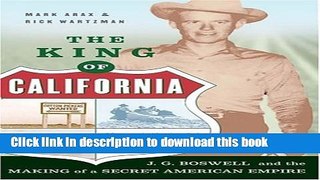 Read Book The King Of California: J.G. Boswell and the Making of A Secret American Empire E-Book