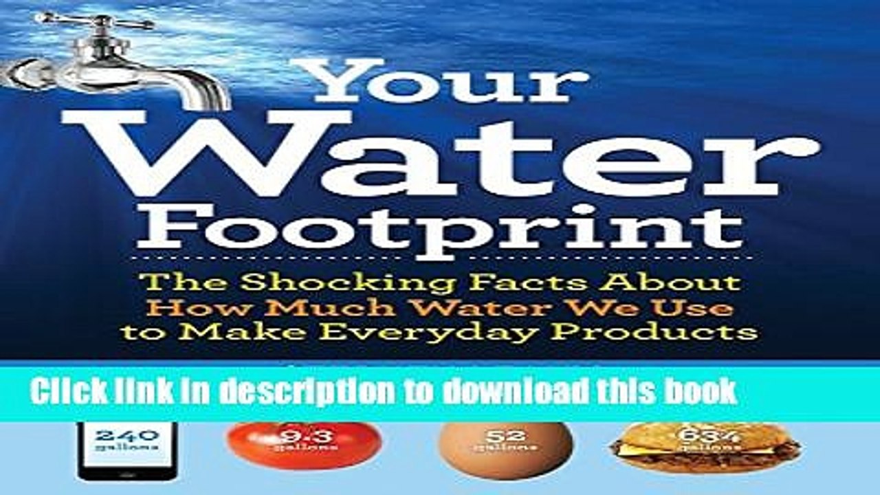 [Download] Your Water Footprint: The Shocking Facts About How Much Water We Use to Make Everyday