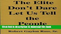 Download Books The Elite Don t Dare Let Us Tell the People E-Book Download