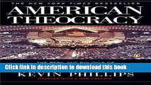 Read Books American Theocracy: The Peril and Politics of Radical Religion, Oil, and Borrowed Money