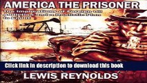 Download Books America the Prisoner: The Implications of Foreign Oil Addiction and a Realistic