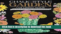 Read Chalk-Style Garden Coloring Book: Color With All Types of Markers, Gel Pens   Colored Pencils