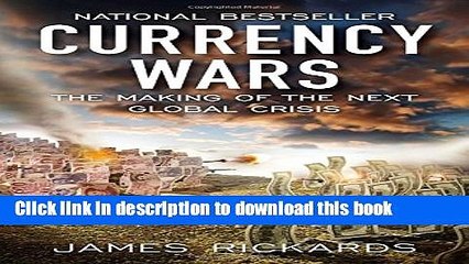 [Read PDF] Currency Wars: The Making of the Next Global Crisis Free Books