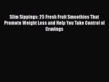 Download Slim Sippings: 25 Fresh Fruit Smoothies That Promote Weight Loss and Help You Take