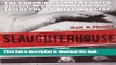 Read Book Slaughterhouse: The Shocking Story of Greed, Neglect, and Inhumane Treatment Inside the
