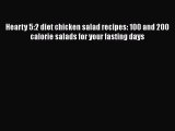 Read Hearty 5:2 diet chicken salad recipes: 100 and 200 calorie salads for your fasting days