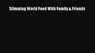 Download Slimming World Food With Family & Friends PDF Free
