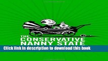 Read Books The Conservative Nanny State: How the Wealthy Use the Government to Stay Rich and Get