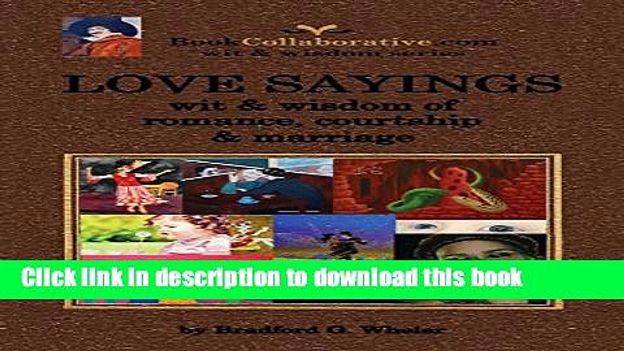 Read LOVE SAYINGS: wit   wisdom of romance, courtship and marriage (Wit   Wisdom Series Book 6)