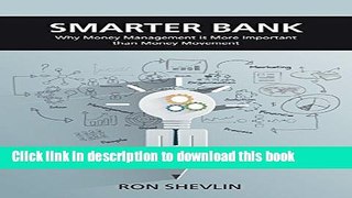 Read Smarter Bank: Why Money Management is More Important Than Money Movement to Banks and Credit