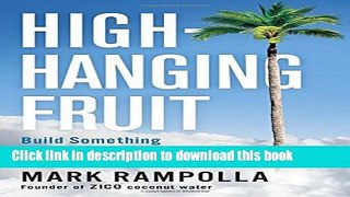 Download Books High-Hanging Fruit: Build Something Great by Going Where No One Else Will Ebook PDF
