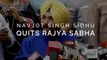 I quit Rajya Sabha as was told to stay away from Punjab: Navjot Singh Sidhu