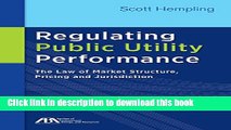 Read Book Regulating Public Utility Performance: The Law of Market Structure, Pricing and