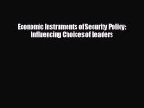 FREE DOWNLOAD Economic Instruments of Security Policy: Influencing Choices of Leaders  BOOK