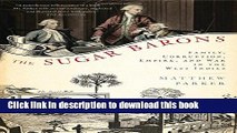 Read Book The Sugar Barons: Family, Corruption, Empire, and War in the West Indies E-Book Free
