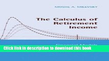 Read Book The Calculus of Retirement Income: Financial Models for Pension Annuities and Life