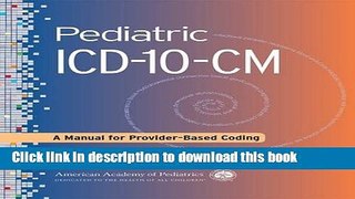Read Book Pediatric ICD-10-CM: A Manual for Provider-Based Coding E-Book Free