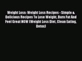 Read Weight Loss: Weight Loss Recipes - Simple & Delicious Recipes To Lose Weight Burn Fat