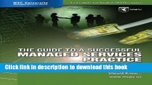 Read Book The Guide to a Successful Managed Services Practice: What Every Smb It Service Provider
