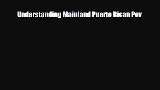 FREE PDF Understanding Mainland Puerto Rican Pov  DOWNLOAD ONLINE
