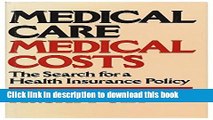 Read Book Medical Care, Medical Costs: The Search for a Health Insurance Policy ebook textbooks
