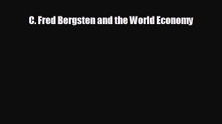 READ book C. Fred Bergsten and the World Economy  FREE BOOOK ONLINE