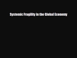 Free [PDF] Downlaod Systemic Fragility in the Global Economy  BOOK ONLINE