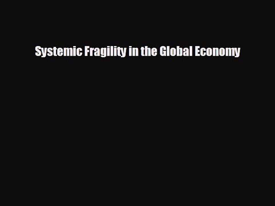 Free [PDF] Downlaod Systemic Fragility in the Global Economy  BOOK ONLINE