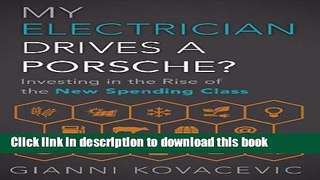 Read Books My Electrician Drives a Porsche?: Investing in the Rise of the New Spending Class ebook