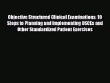 Read Objective Structured Clinical Examinations: 10 Steps to Planning and Implementing OSCEs