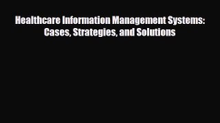 Download Healthcare Information Management Systems: Cases Strategies and Solutions PDF Online