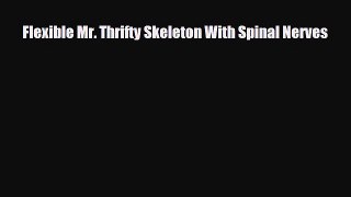 Read Flexible Mr. Thrifty Skeleton With Spinal Nerves PDF Full Ebook
