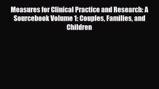 Read Measures for Clinical Practice and Research: A Sourcebook Volume 1: Couples Families and